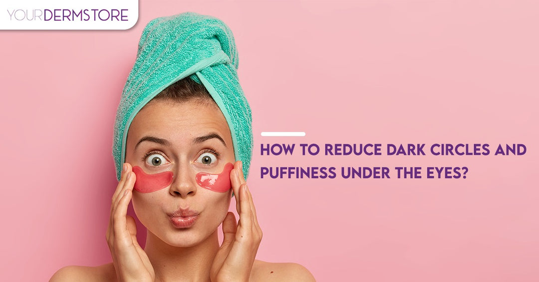How to reduce dark circles and puffiness under the eyes