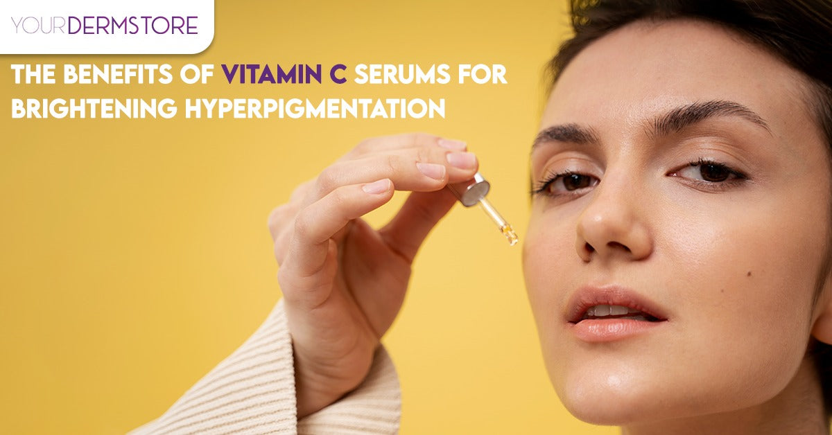 The Benefits of Vitamin C Serums for Brightening Hyperpigmentation