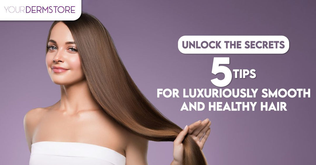 Unlock the Secrets: 5 Tips for Luxuriously Smooth and Healthy Hair!