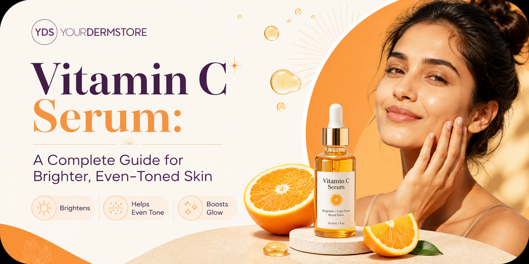 Vitamin C Serum: A Complete Guide for Brighter, Even-Toned Skin