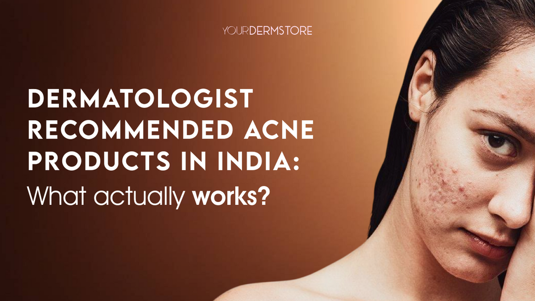 Dermatologist Recommended Acne Products in India: What Actually Works?