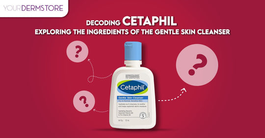 Decoding Cetaphil: Exploring the Ingredients of the Gentle Skin Cleanser