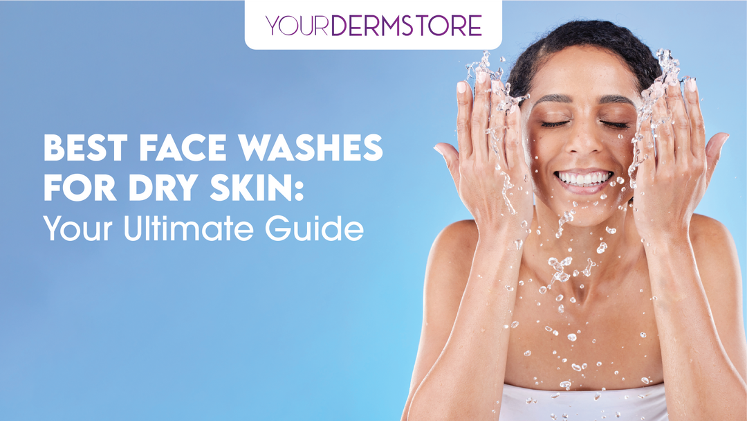 Best Face Washes for Dry Skin: Your Ultimate Guide