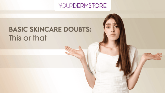 Basic Skincare Doubts: This Or That