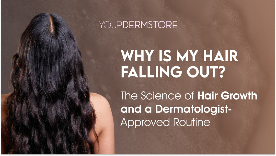 Why Is My Hair Falling Out? The Science of Hair Growth and a Dermatologist-Approved Routine