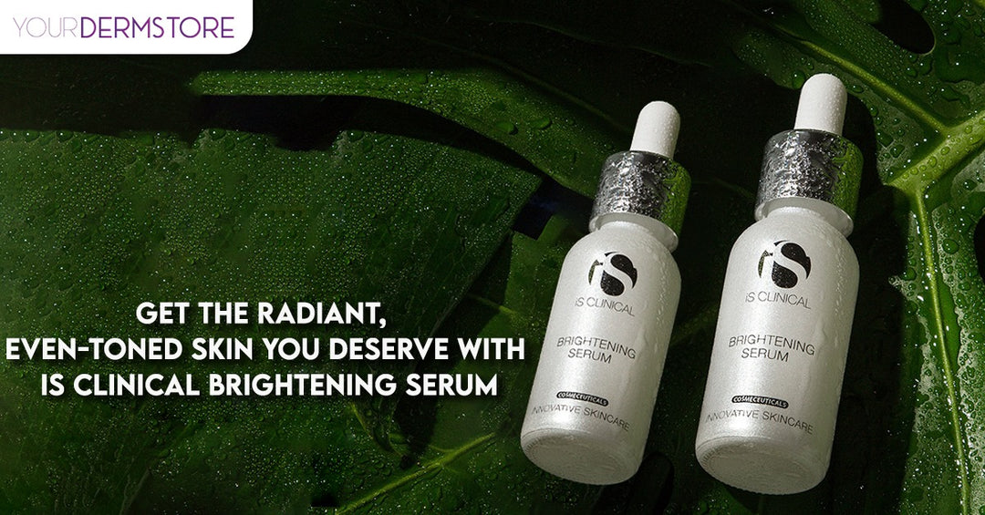 Get the Radiant, Even-Toned Skin You Deserve with iS Clinical Brightening Serum